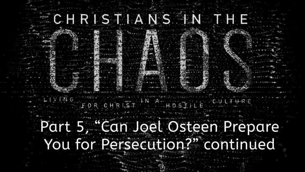 Part 5, “Can Joel Osteen Prepare You for Persecution?” [continued] Image
