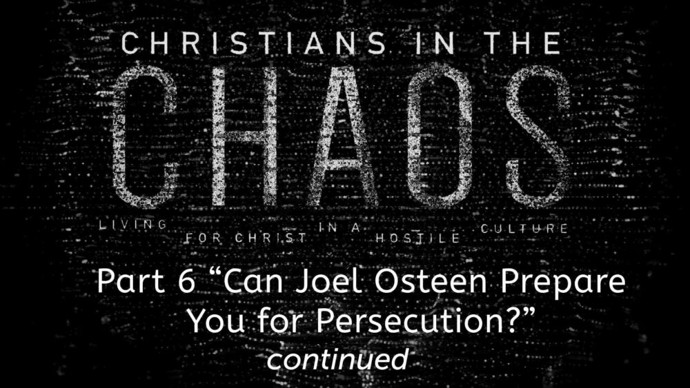 Part 6, “Can Joel Osteen Prepare You for Persecution?” [continued] Image
