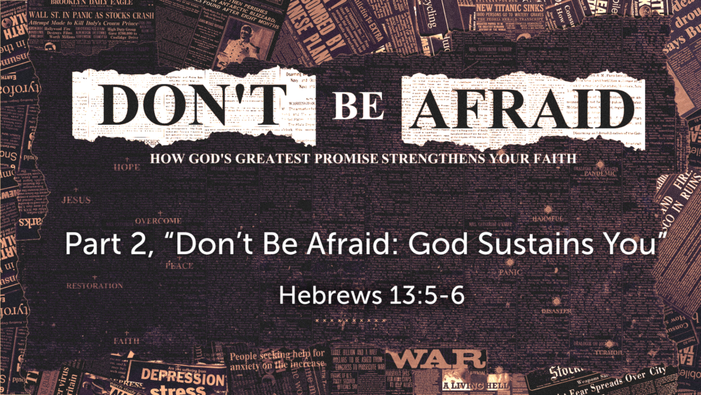 Part 2, “Don’t Be Afraid: God Sustains You” Image