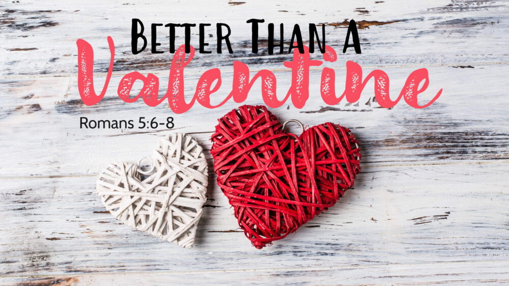 “Better Than a Valentine” Image