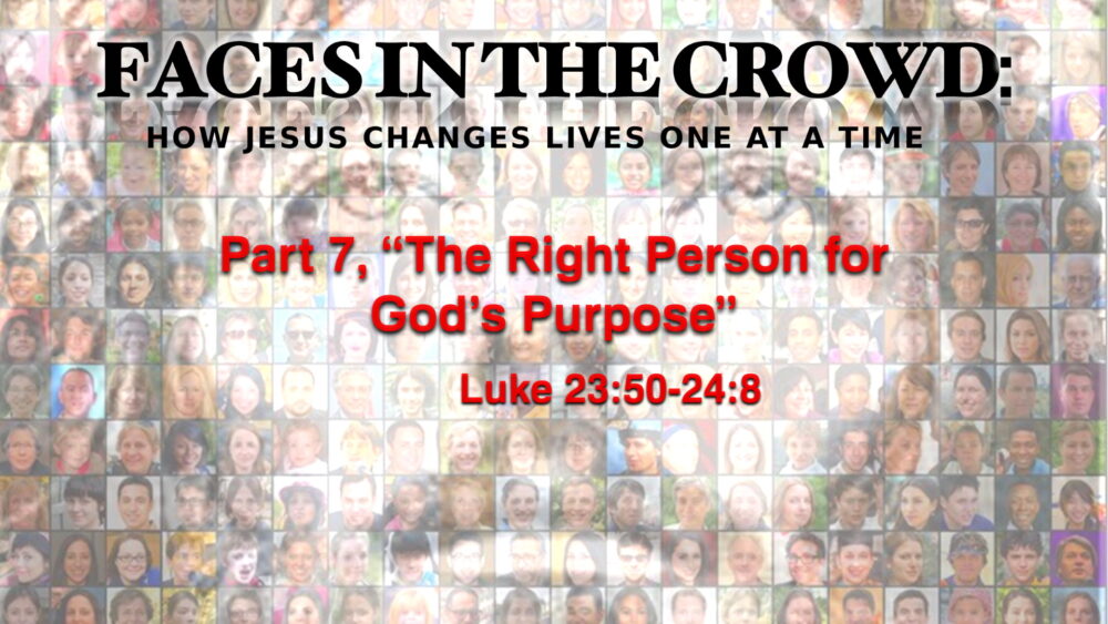 Part 7, “The Right Person for God’s Purpose”