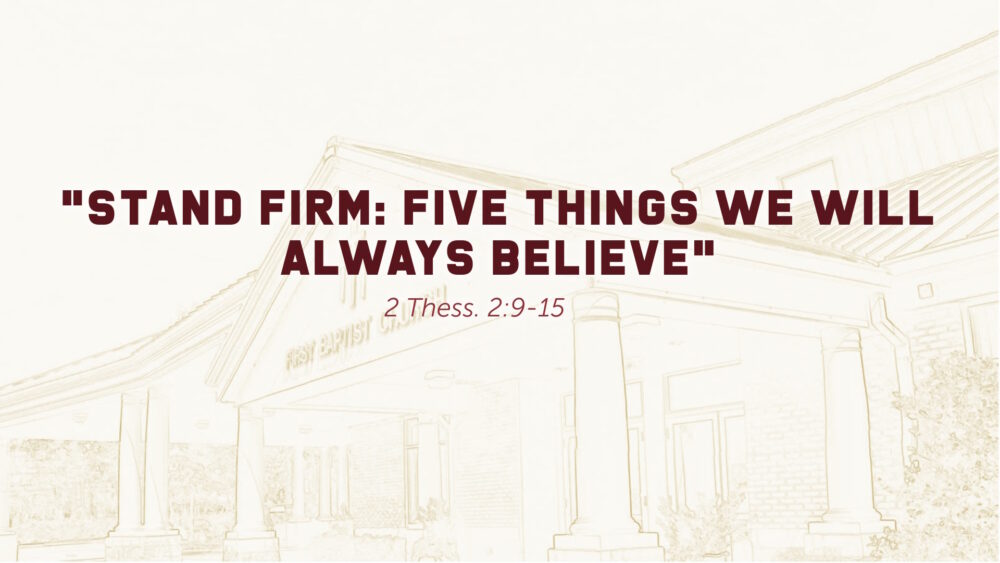 “Stand Firm: Five Things We Will Always Believe”